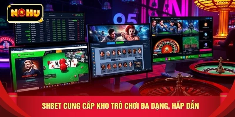 SHBET cung cấp kho trò chơi đa dạng, hấp dẫn